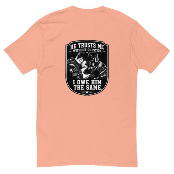He Trusts Me Without Question - K-9 Collection - Short Sleeve T-shirt