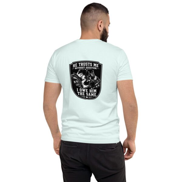 He Trusts Me Without Question - K-9 Collection - Short Sleeve T-shirt