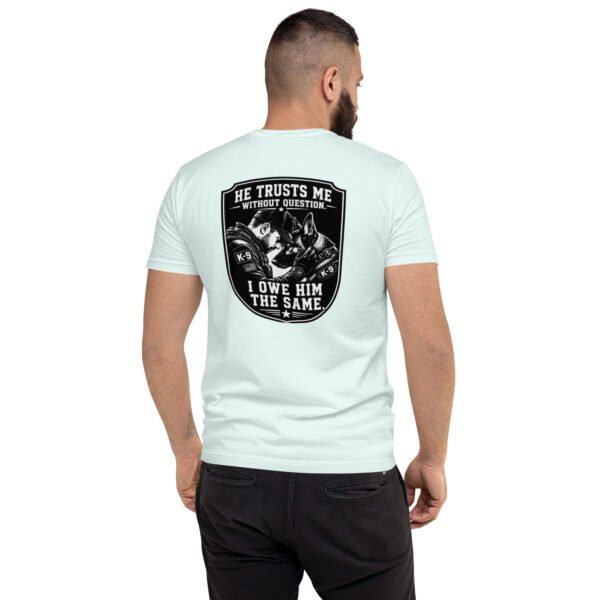 He Trusts Me Without Question - K-9 Collection - Short Sleeve T-shirt