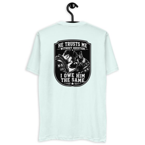 He Trusts Me Without Question - K-9 Collection - Short Sleeve T-shirt