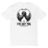 I've got you - Last Call Collection - Short Sleeve T-shirt
