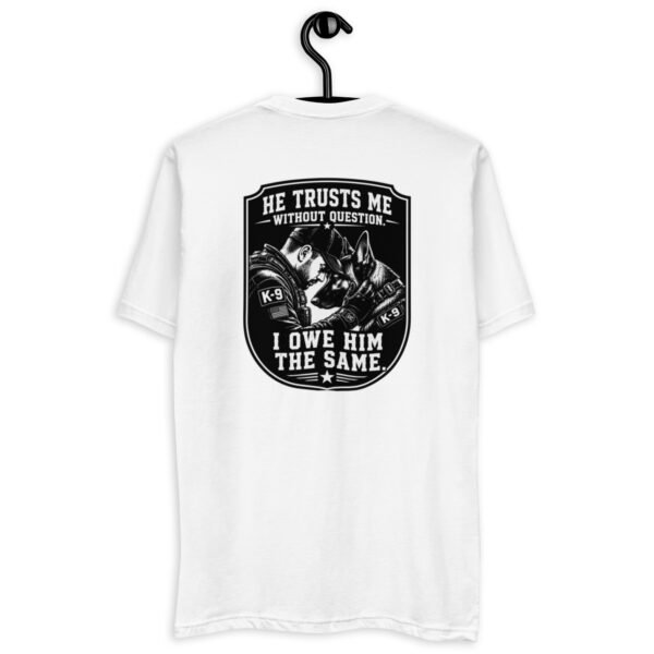 He Trusts Me Without Question - K-9 Collection - Short Sleeve T-shirt
