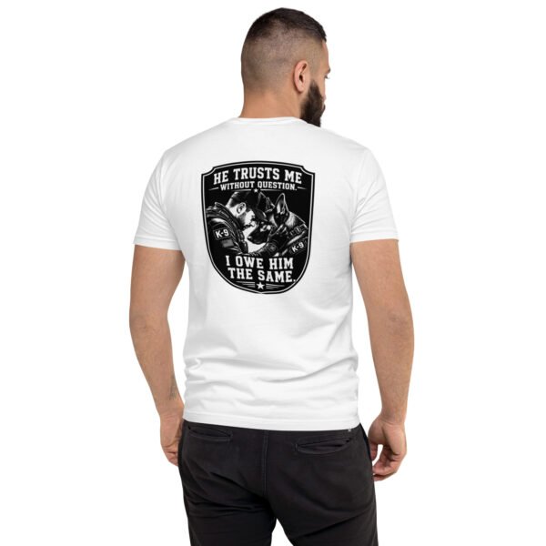 He Trusts Me Without Question - K-9 Collection - Short Sleeve T-shirt