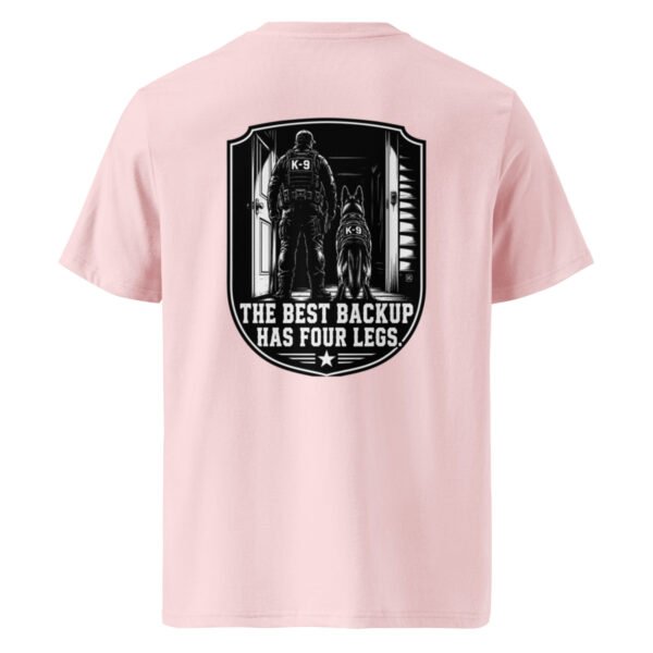 The best backup has 4 legs - K-9 Collection - Unisex Organic Cotton Creator 2.0 T-Shirt