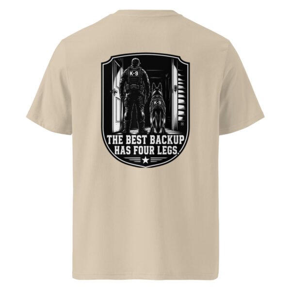 The best backup has 4 legs - K-9 Collection - Unisex Organic Cotton Creator 2.0 T-Shirt