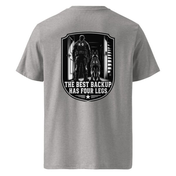 The best backup has 4 legs - K-9 Collection - Unisex Organic Cotton Creator 2.0 T-Shirt