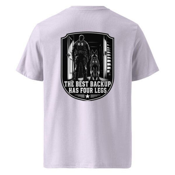 The best backup has 4 legs - K-9 Collection - Unisex Organic Cotton Creator 2.0 T-Shirt