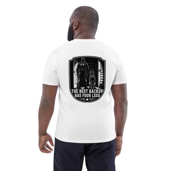 The best backup has 4 legs - K-9 Collection - Unisex Organic Cotton Creator 2.0 T-Shirt