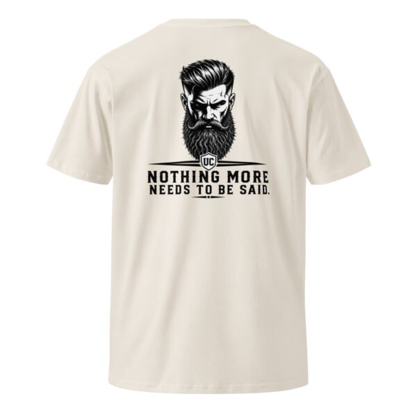 Nothing More Needs to be Said - Beard Collection Unisex premium t-shirt