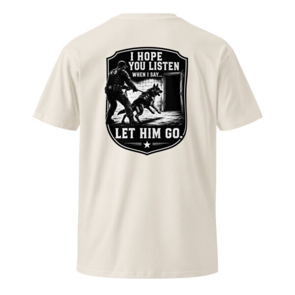 I Hope You Listen - K-9 Collection - Unisex premium t-shirt