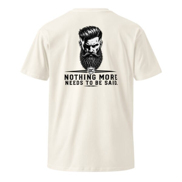 Nothing More Needs to be Said - Beard Collection Unisex premium t-shirt