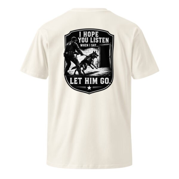 I Hope You Listen - K-9 Collection - Unisex premium t-shirt