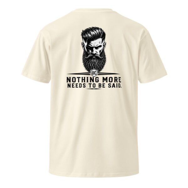 Nothing More Needs to be Said - Beard Collection Unisex premium t-shirt