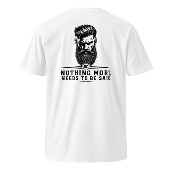 Nothing More Needs to be Said - Beard Collection Unisex premium t-shirt