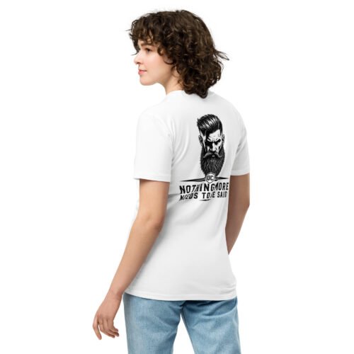 Nothing More Needs to be Said - Beard Collection Unisex premium t-shirt