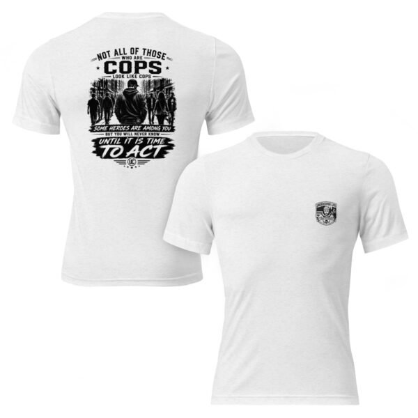 Not All of Those Who Are Cops Look Like Cops - Undercover Life Collection- Short sleeve t-shirt