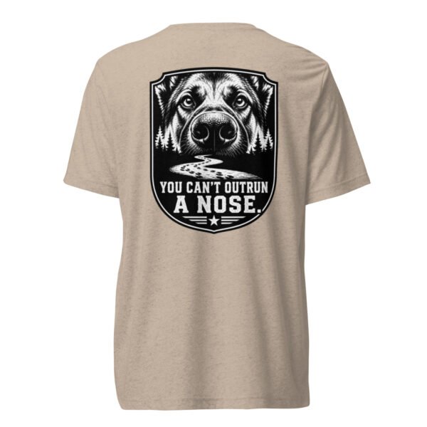 You Can't Out Run a Nose - K-9 Collection - Short sleeve t-shirt