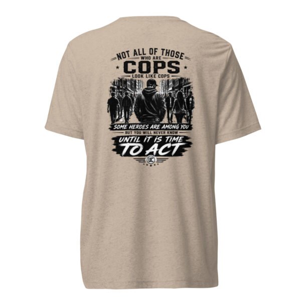 Not All of Those Who Are Cops Look Like Cops - Undercover Life Collection- Short sleeve t-shirt