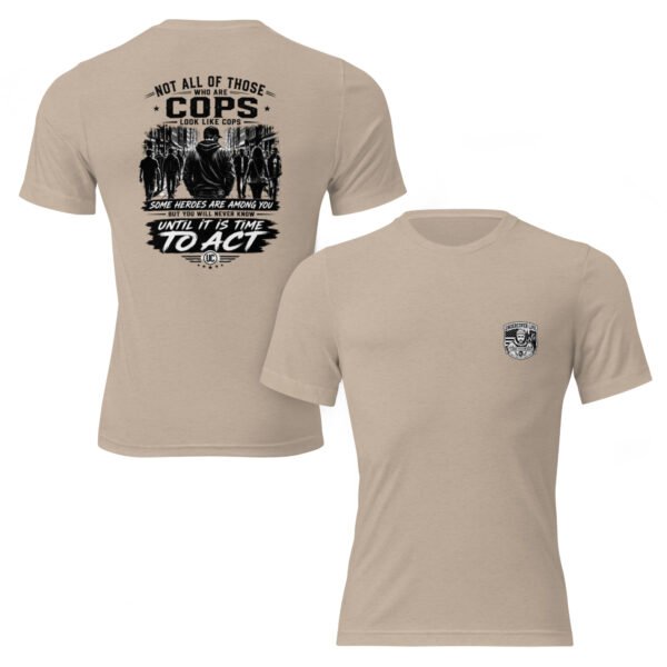 Not All of Those Who Are Cops Look Like Cops - Undercover Life Collection- Short sleeve t-shirt