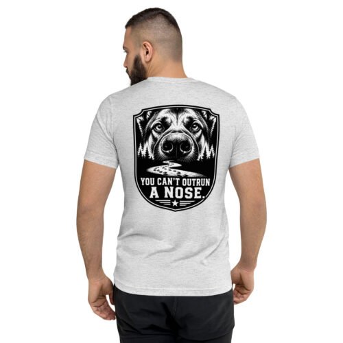 You Can't Out Run a Nose - K-9 Collection - Short sleeve t-shirt