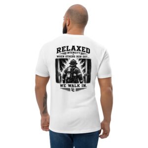 Firemen When Others Run Out, We Walk In - Relaxed Intensity Collection - Short Sleeve T-shirt
