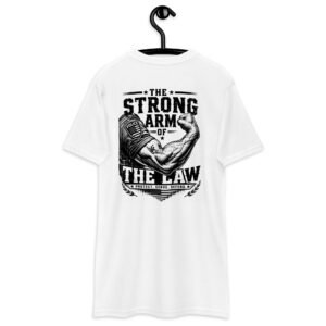 The Strong Arm of the law - Last Call Collection - Men’s premium heavyweight tee