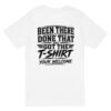Been There Done That - Unisex Short Sleeve  T-Shirt